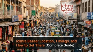 Ichhra Bazaar Lahore Location, Timings and How to get there Featured Image